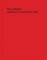 Terry Winters: Patterns in a Chromatic Field 1880146819 Book Cover