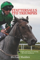 From Tattersalls To Triumphs: The highs and lows of owning our first racehorse B0BLFY4QMF Book Cover