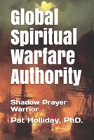 Global Prayer Warfare Authority: Shadow Prayer Warrior (Bible Study) 1884785042 Book Cover