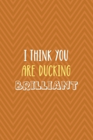 I Think You Are Ducking Brilliant: All Purpose 6x9 Blank Lined Notebook Journal Way Better Than A Card Trendy Unique Gift Brown ZigZag Rubber Duck 1711070793 Book Cover
