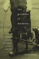 The Promise of Memory: Childhood Recollection and Its Objects in Literary Modernism 0674061462 Book Cover