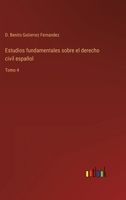 Estudios fundamentales sobre el derecho civil español: Tomo 4 3368118986 Book Cover