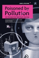 Poisoned by Pollution: An Unexpected Spiritual Journey 1438965028 Book Cover