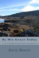 By His Grace Today: a 26 week Devotional Encouragement 1495268756 Book Cover