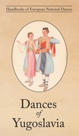 Dances of Yugoslavia 1914311175 Book Cover