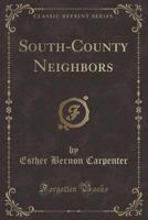 South-County Neighbors (Classic Reprint) 1331515998 Book Cover