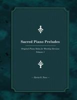 Sacred Piano Preludes: Original Piano Solos for Worship Services 1497496500 Book Cover