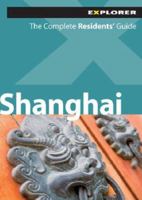 Shanghai Explorer :The Complete Residents' Guide (Living & Working for Expats) 9948033205 Book Cover