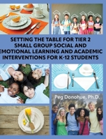 Setting the Table for Tier 2 Small Group Social and Emotional Learning and Academic Interventions for K-12 Students B0DPLP86RX Book Cover