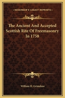 The Ancient And Accepted Scottish Rite Of Freemasonry In 1758 1425309062 Book Cover