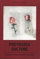 Poeticized Culture: The Role of Irony in Rawls's Liberalism 0761832610 Book Cover