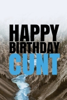 "HAPPY BIRTHDAY, CUNT!" A fun, rude, playful DIY birthday card (EMPTY BOOK), 50 pages, 6x9 inches 1978042612 Book Cover