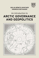 An Introduction to Arctic Governance and Geopolitics 1035301458 Book Cover