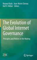 The Evolution of Global Internet Governance: Principles and Policies in the Making 3642452981 Book Cover
