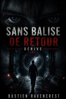 SANS BALISE DE RETOUR TOME I: DÉRIVE (French Edition) B0H2JR21MM Book Cover