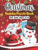 Christmas Sudoku Puzzle Book For Kids Ages 8-10: 200+ puzzles for those who have been nice! B08MSHBYNB Book Cover