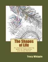 The Shapes of Life: An Inspirational Coloring Book for Meditation and Stress Relief 154122258X Book Cover