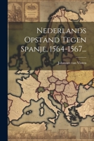 Nederlands Opstand Tegen Spanje, 1564-1567... 1022293842 Book Cover