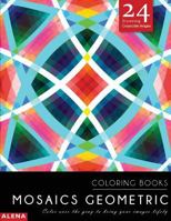 Mosaics Geometric Coloring Books: Stress Relief Coloring Books for Adults with 24 Stunning Geometric Grayscale Images 1542725178 Book Cover