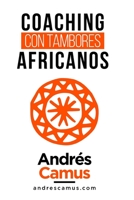 Coaching Con Tambores Africanos: Un Arte Milenario para las Empresas del siglo XXI 9563680979 Book Cover