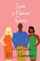 Love is Never Easy: A Love Story 0595357245 Book Cover