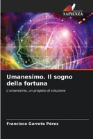 Umanesimo. Il sogno della fortuna: L'umanesimo, un progetto di voluzione 6206199568 Book Cover