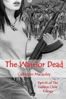 The Warrior Dead (The Golden Child Trilogy #3) 1533239371 Book Cover
