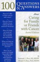 100 Questions & Answers About Caring for Family or Friends with Cancer 0763762571 Book Cover
