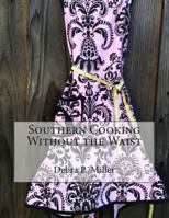 Southern Cooking Without the Waist 1494760630 Book Cover