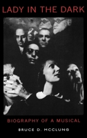 Lady in the Dark: Biography of a Musical 019538508X Book Cover