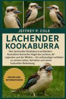 LACHENDER KOOKABURRA: Den lachenden Kookaburra entdecken: Australiens ikonischer Vogel des Lachens, der Legenden und der Wildnis – Ein vollständiger ... Verhalten und seiner kulturellen Bedeutung. B0G4NCK73N Book Cover