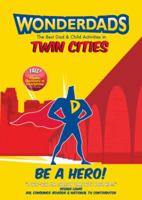 Wonderdads Twin Cities: The Best Dad & Child Activities in Twin Cities 1935153463 Book Cover