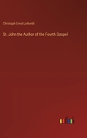 St. John the Author of the Fourth Gospel 3385245516 Book Cover