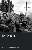 MP40: The Iconic Submachine Gun (The World War II Library: Weapons) B0H24141DH Book Cover