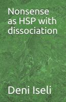 Nonsense as HSP with dissociation 1794278362 Book Cover