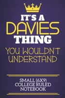 It's A Davies Thing You Wouldn't Understand Small (6x9) College Ruled Notebook: Show you care with our personalised family member books, a perfect way to show off your surname! Unisex books are ideal  1674310986 Book Cover