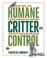 Guide to Humane Critter Control: Protect Your Yard and Garden from Deer, Rabbits, Woodchucks, Rodents, Invasive Insects, and Other Pests 1591866960 Book Cover