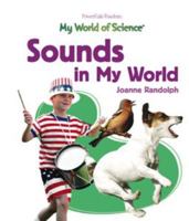 Sounds In My World/Los sonidos en my mundo (Randolph, Joanne. Powerkids Readers. My World of Science (Spanish & English).) 1404232877 Book Cover