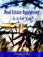 Real Estate Appraising - Is It for You? 1410747654 Book Cover