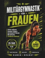 Militärgymnastik Für Frauen: Stärke aufbauen, Ausdauer Steigern Und Schnell Fit Werden Mit Einfachen 10-Minuten-Workouts (German Edition) B0GZV9Q81X Book Cover