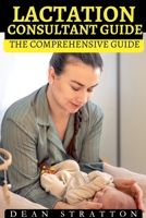 Lactation Consultant - The Comprehensive Guide B0FWCHNL4X Book Cover