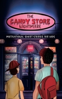 The Candy Store Nightmare: Motivational Short Stories for Kids B0DX8H6LP3 Book Cover