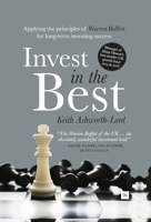 Invest in the Best: Applying the Principles of Warren Buffett for Long-Term Investing Success 0857194844 Book Cover