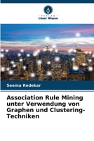 Association Rule Mining unter Verwendung von Graphen und Clustering-Techniken 620625206X Book Cover