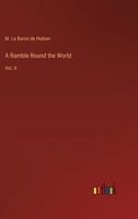 A Ramble Round the World: Vol. II 3368803131 Book Cover