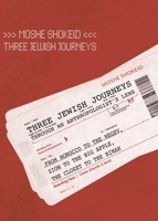 Three Jewish Journeys Through an Anthropologist's Lens: From Morocco to the Negev, Zion to the Big Apple, the Closet to the Bimah (Judaism and Jewish Life) 1934843369 Book Cover