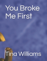 You Broke Me First B08ZW2GF3R Book Cover