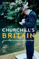 Churchill's Britain: From the Antrim Coast to the Isle of Wight 1914982053 Book Cover