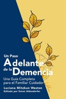 Un Paso Adelante de la Demencia: Una Guía Completa para el Familiar Cuidador 1711379832 Book Cover