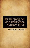 Der Hergang Bei Den Deutschen Konigswahlen 0559846231 Book Cover